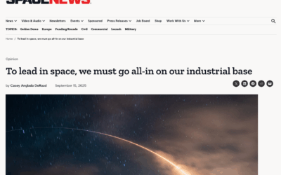 SpaceNews | “To lead in space, we must go all-in on our industrial base” – by Casey DeRaad